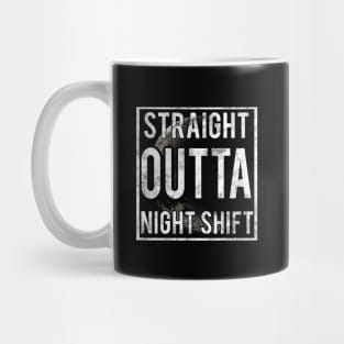 Straight outta night shift Mug